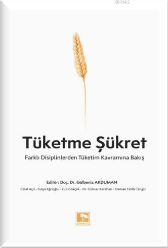 Tüketme Şükret - Gülbeniz Akduman | Yeni ve İkinci El Ucuz Kitabın Adr