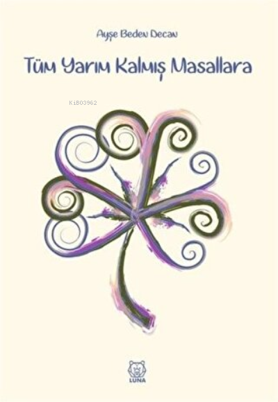 Tüm Yarım Kalmış Masallara - Ayşe Beden Decan | Yeni ve İkinci El Ucuz