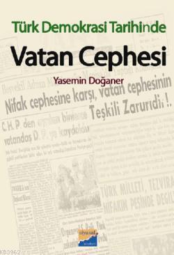 Türk Demokrasi Tarihinde Vatan Cephesi - Yasemin Doğaner | Yeni ve İki