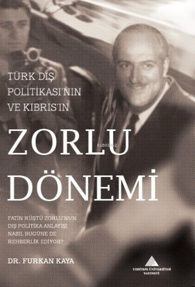 Türk Dış Politikası'nın ve Kıbrıs'ın Zorlu Dönemi - Furkan Kaya | Yeni