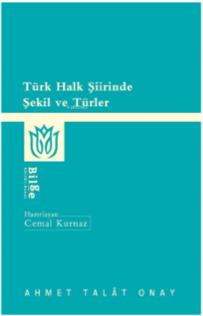 Türk Halk Şiirinde Şekil Ve Türler - Ahmet Talat Onay | Yeni ve İkinci