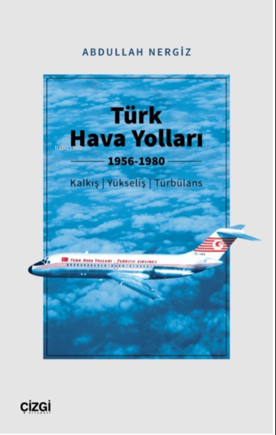 Türk Hava Yolları 1956-1980 (Kalkış, Yükseliş, Türbülans) - Abdullah N