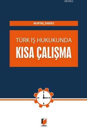 Türk İş Hukunda Kısa Çalışma - Nurtaç Endes | Yeni ve İkinci El Ucuz K