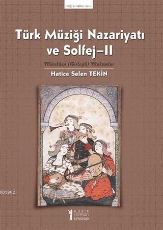 Türk Müziği Nazariyatı ve Solfej - II; Mürekkep (Birleşik) Makamlar - 