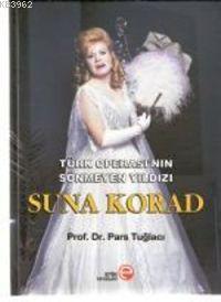 Türk Operası'nın Sönmeyen Yıldızı Suna Korad - Pars Tuğlacı | Yeni ve 