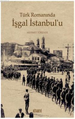 Türk Romanında İşgal İstanbul'u - Mehmet Törenek | Yeni ve İkinci El U