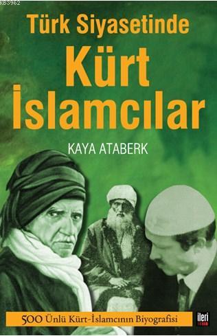 Türk Siyasetinde Kürt İslamcılar - Kaya Ataberk | Yeni ve İkinci El Uc