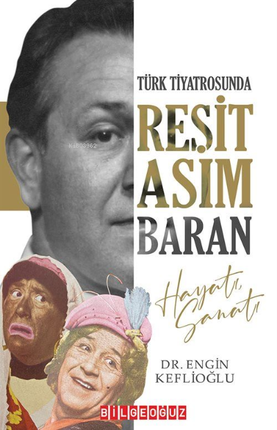 Türk Tiyatrosunda Reşit Asım Baran (Hayatı, Sanatı) - Engin Keflioğlu 