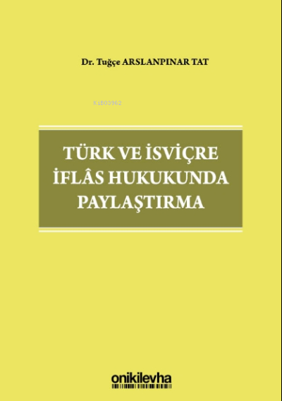 Türk ve İsviçre İflas Hukukunda Paylaştırma - Tuğçe Arslanpınar Tat | 