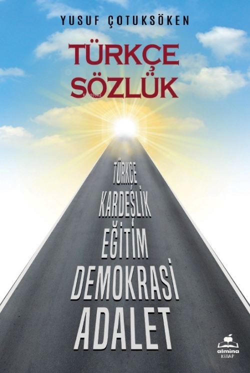 Türkçe Sözlük;Türkçe, Kardeşlik, Eğitim, Demokrasi, Adalet - Yusuf Çot