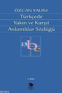 Türkçe'de Yakın ve Karşıt Anlamlılar Sözlüğü - Özcan Yalım | Yeni ve İ