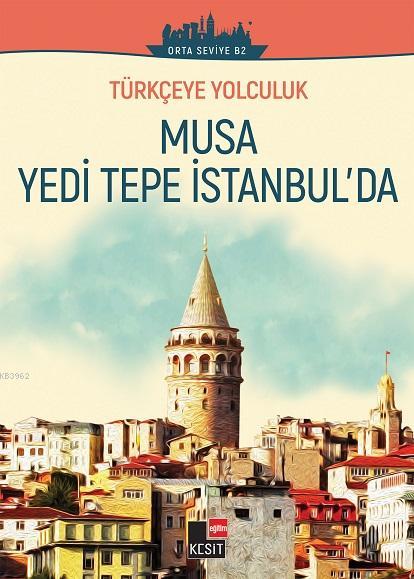 Türkçeye Yolculuk - Musa Yedi Tepe İstanbul'da - Yakup Türkdil | Yeni 