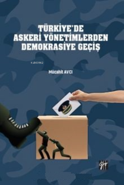 Türkiye’de Askeri Yönetimlerden Demokrasiye Geçiş - Mücahit Avcı | Yen