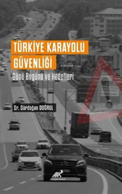 Türkiye Karayolu Güvenliği Dünü Bugünü Ve Hedefleri - Gündoğan Doğrul 