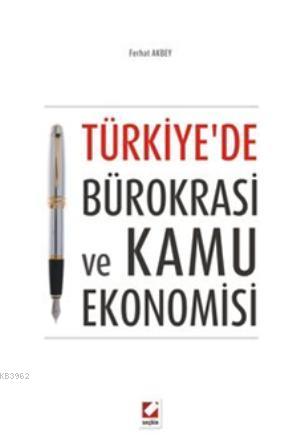 Türkiye'de Bürokrasi ve Kamu Ekonomisi Ferhat Akbey