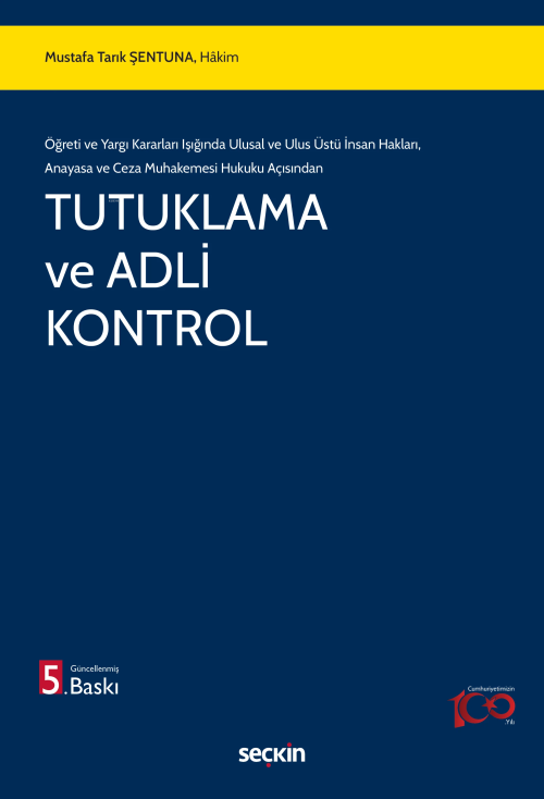 Tutuklama ve Adli Kontrol;Öğreti ve Yargı Kararları Işığında Ulusal ve