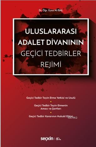 Uluslararası Adalet Divanının Geçici Tedbirler Rejimi - Ali Bal | Yeni