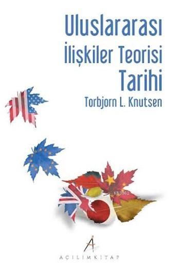 Uluslararası İlişkiler Teorisi Tarihi - Torbjon L. Knutsen- | Yeni ve 