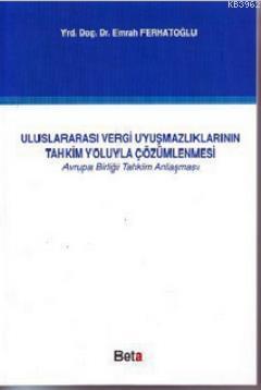 Uluslararası Vergi Uyuşmazlıklarının Tahkim Yoluyla Çözümlenmesi - Emr