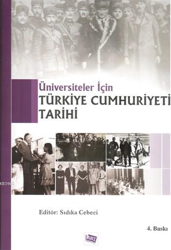 Üniversiteler İçin Türkiye Cumhuriyeti Tarihi - Sıdıka Cebeci | Yeni v