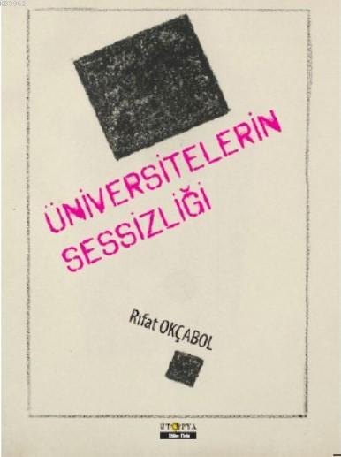 Üniversitelerin Sessizliği - Rıfat Okçabol | Yeni ve İkinci El Ucuz Ki