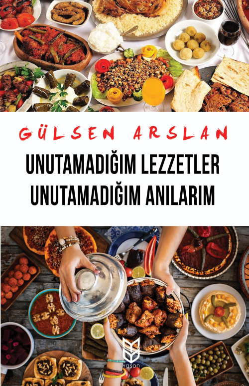 Unutamadığım Lezzetler Unutamadığım Anılarım - Gülsen Arslan | Yeni ve