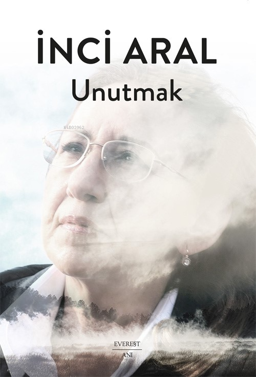 Unutmak - İnci Aral | Yeni ve İkinci El Ucuz Kitabın Adresi