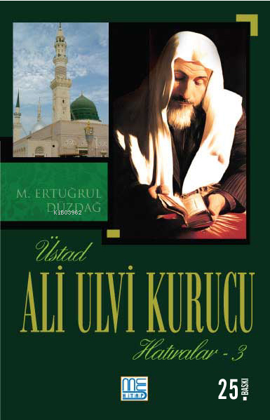 Üstad Ali Ulvi Kurucu Hatıralar - 3 - M. Ertuğrul Düzdağ | Yeni ve İki