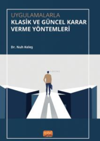 Uygulamalarla Klasik ve Güncel Karar Verme Yöntemleri - Nuh Keleş | Ye