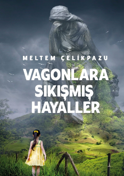 Vagonlara Sıkışmış Hayaller - Meltem Çelikpazu | Yeni ve İkinci El Ucu