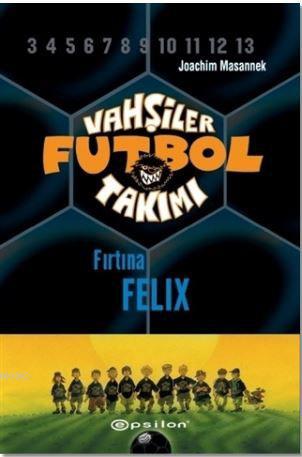 Vahşiler Futbol Takımı 2 - Fırtına Felix (Ciltli) - Joachim Masannek |