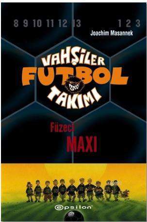 Vahşiler Futbol Takımı 7 - Füzeci Maxi (Ciltli) - Joachim Masannek | Y