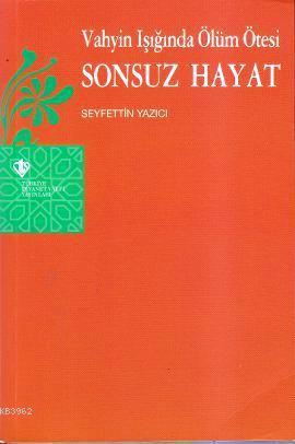 Vahyin Işığında Ölüm Ötesi Sonsuz Hayat - Seyfettin Yazıcı | Yeni ve İ