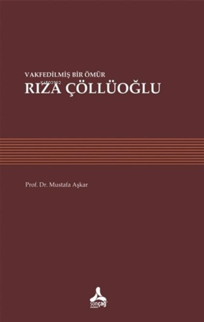 Vakfedilmiş Bir Ömür: Rıza Çöllüoğlu - Mustafa Aşkar | Yeni ve İkinci 