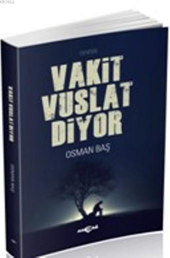 Vakit Vuslat Diyor - Osman Baş | Yeni ve İkinci El Ucuz Kitabın Adresi