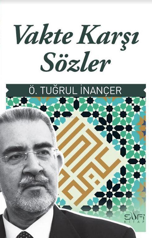 Vakte Karşı Sözler - Ö. Tuğrul İnançer | Yeni ve İkinci El Ucuz Kitabı