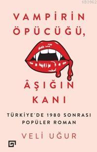 Vampirin Öpücüğü, Aşığın Kanı - Veli Uğur | Yeni ve İkinci El Ucuz Kit