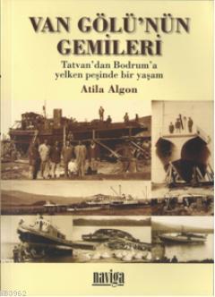 Van Gölünün Gemileri - Atila Algon | Yeni ve İkinci El Ucuz Kitabın Ad