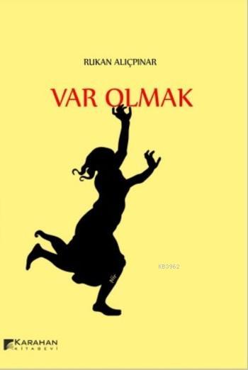 Var Olmak - Rukan Alıçpınar | Yeni ve İkinci El Ucuz Kitabın Adresi