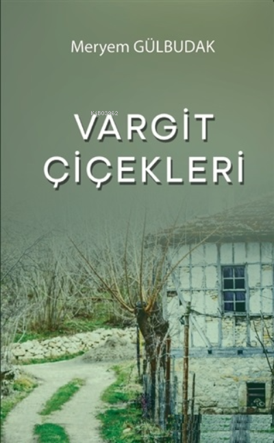 Vargit Çiçekleri - Meryem Gülbudak | Yeni ve İkinci El Ucuz Kitabın Ad