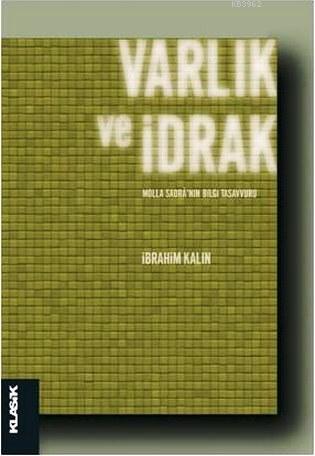 Varlık ve İdrak - Molla Sadrâ'nın Bilgi Tasavvuru - İbrahim Kalın | Ye