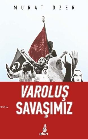 Varoluş Savaşımız - Murat Özer | Yeni ve İkinci El Ucuz Kitabın Adresi