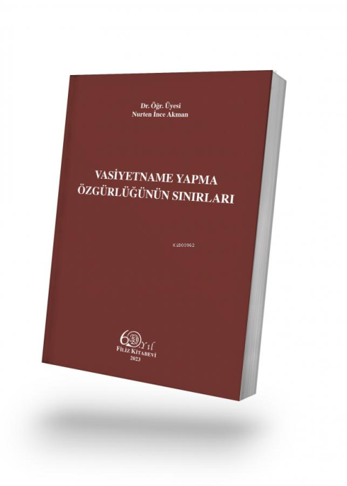 Vasiyetname Yapma Özgürlüğünün Sınırları - Nurten İnce Akman | Yeni ve