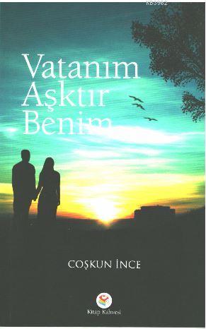 Vatanım Aşktır Benim - Coşkun İnce | Yeni ve İkinci El Ucuz Kitabın Ad