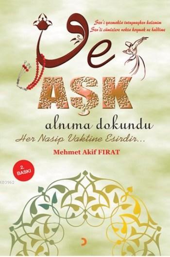 Ve Aşk Alnıma Dokundu - Mehmet Akif Fırat | Yeni ve İkinci El Ucuz Kit