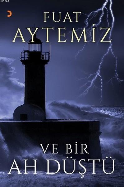 Ve Bir Ah Düştü - Fuat Aytemiz | Yeni ve İkinci El Ucuz Kitabın Adresi