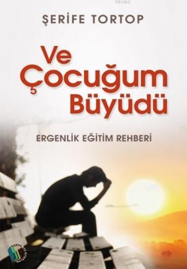 Ve Çocuğum Büyüdü - Şerife Tortop | Yeni ve İkinci El Ucuz Kitabın Adr