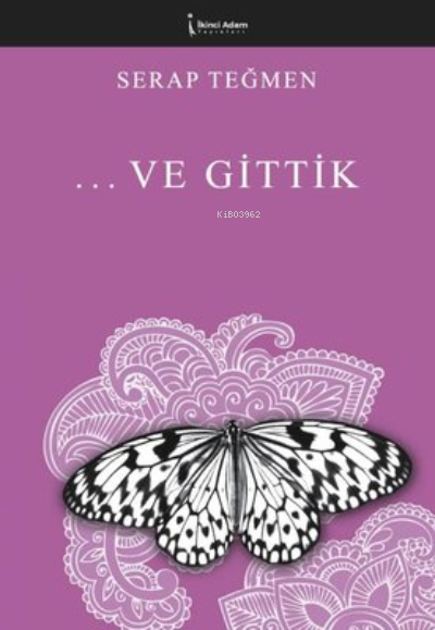 ... Ve Gittik - Serap Teğmen | Yeni ve İkinci El Ucuz Kitabın Adresi