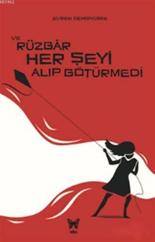 Ve Rüzgar Her Şeyi Alıp Götürmedi - Evren Demiryürek | Yeni ve İkinci 