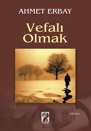 Vefalı Olmak - Ahmet Erbay | Yeni ve İkinci El Ucuz Kitabın Adresi